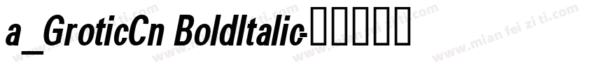 a_GroticCn BoldItalic字体转换